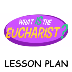 What is the Eucharist? - Lesson Plan